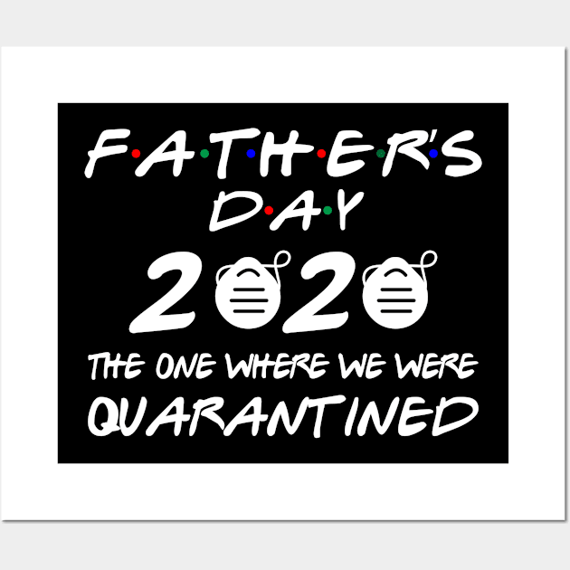 fathers day 2020 THE ONE WHERE WE WERE QUARANTINED Wall Art by Attia17